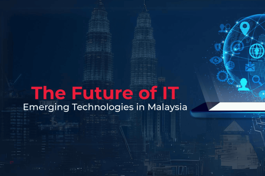The Future of IT: Emerging Technologies in Malaysia
