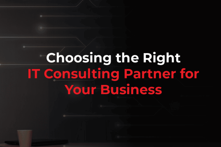 Choosing the Right IT Consulting Partner for Your Business